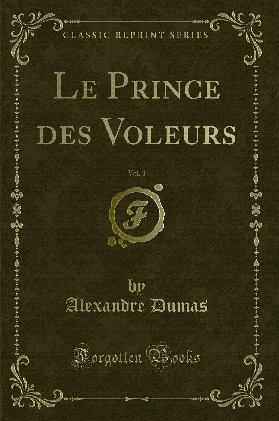 Le Prince des Voleurs, Vol. 1 (Classic Reprint)
