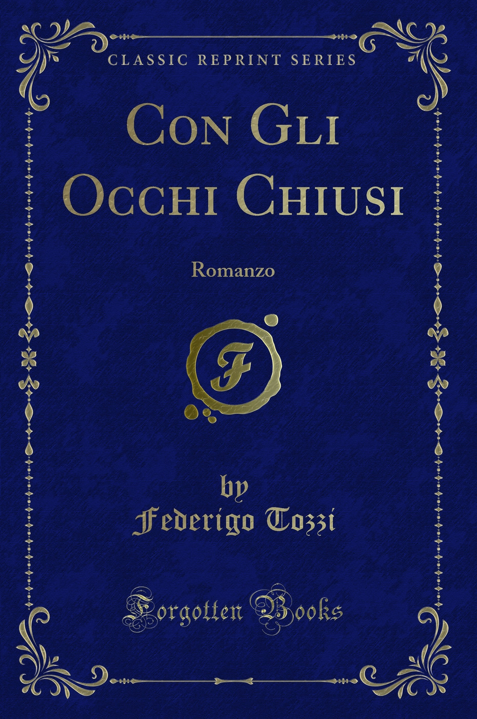 Con Gli Occhi Chiusi: Romanzo (Classic Reprint)