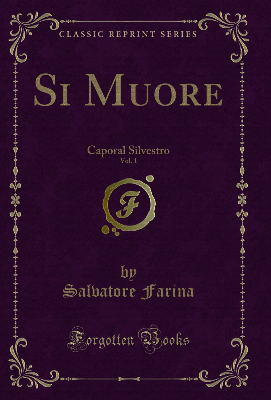 Si Muore, Vol. 1: Caporal Silvestro (Classic Reprint)