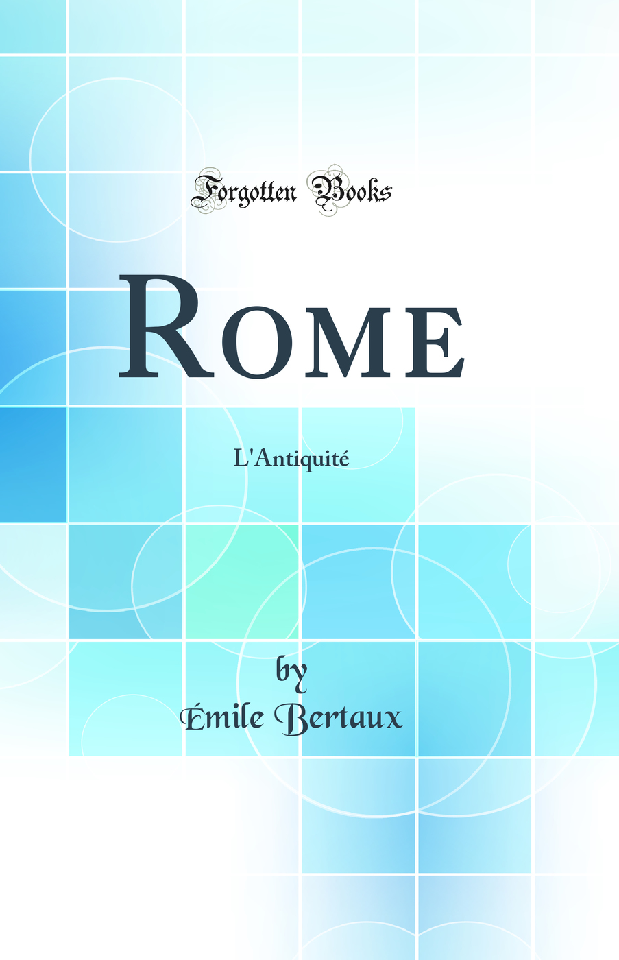 Rome: L'Antiquité (Classic Reprint)