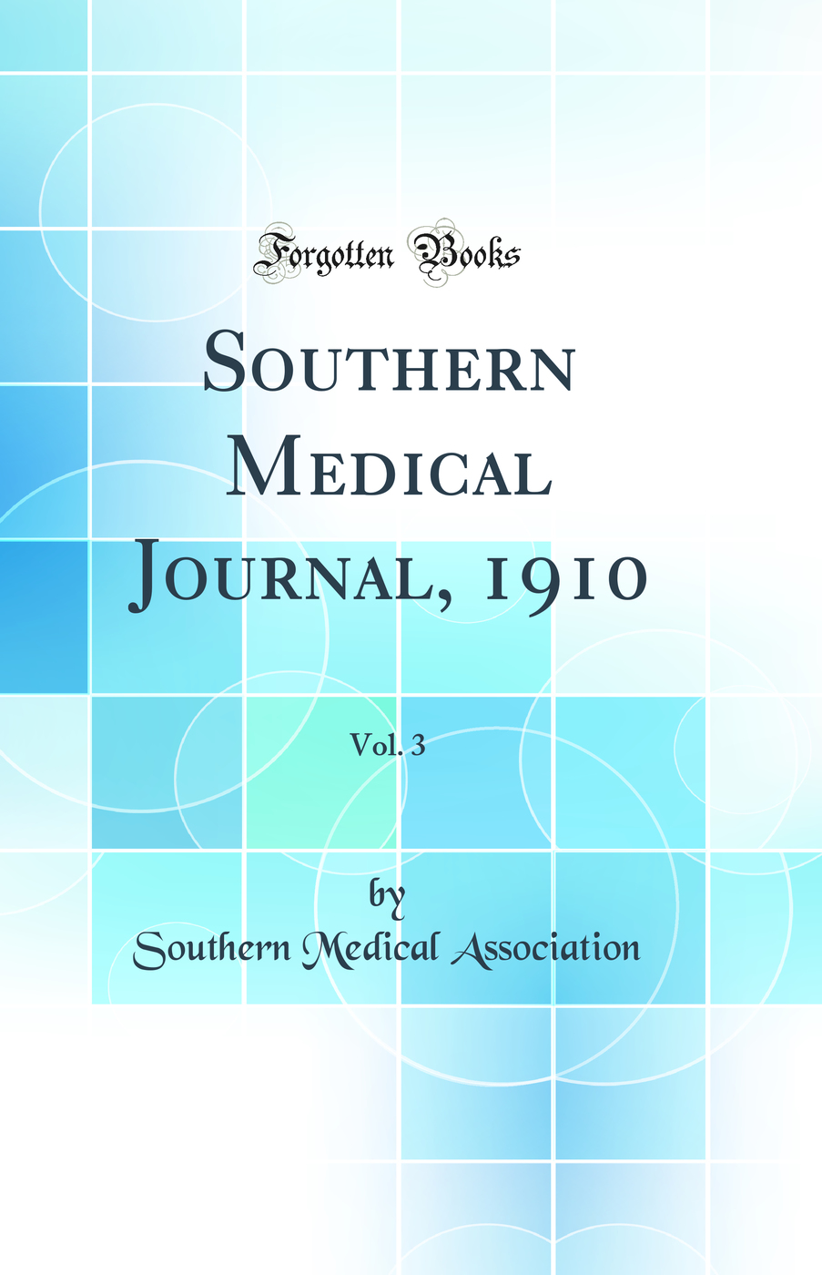 Southern Medical Journal, 1910, Vol. 3 (Classic Reprint)