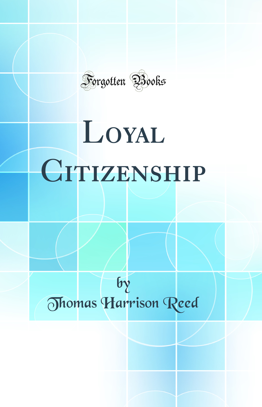 Loyal Citizenship (Classic Reprint)