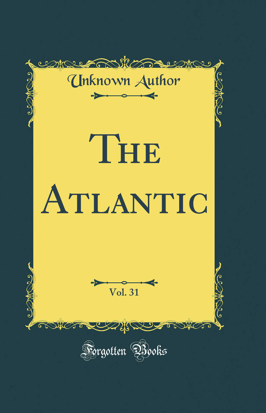 The Atlantic, Vol. 31 (Classic Reprint)