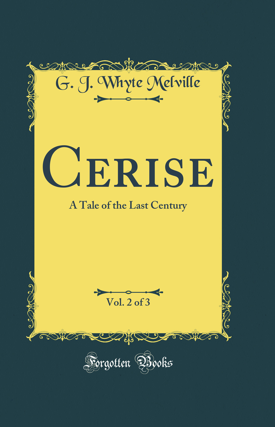 Cerise, Vol. 2 of 3: A Tale of the Last Century (Classic Reprint)