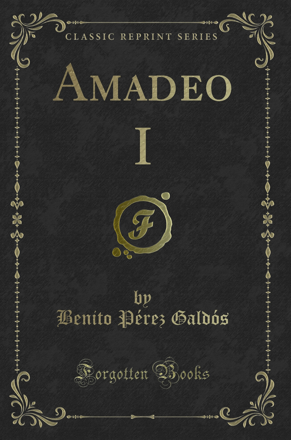 Amadeo I (Classic Reprint)