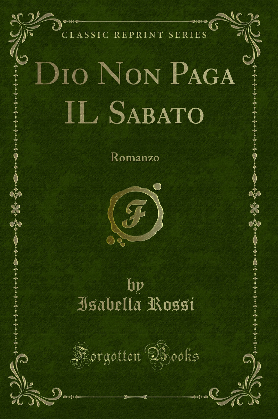 Dio Non Paga IL Sabato: Romanzo (Classic Reprint)