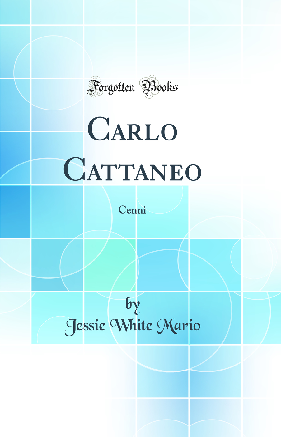 Carlo Cattaneo: Cenni (Classic Reprint)