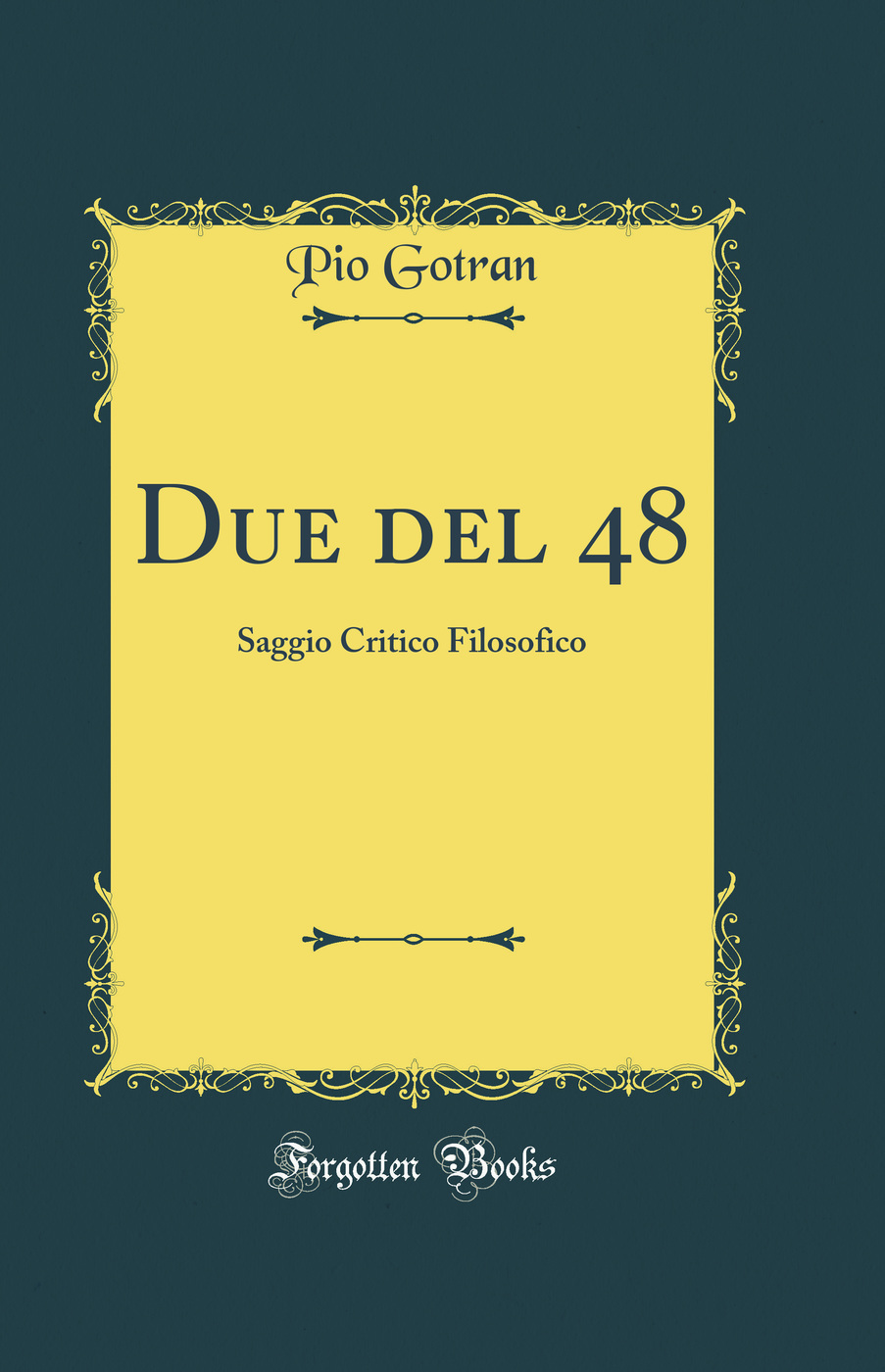 Due del 48: Saggio Critico Filosofico (Classic Reprint)