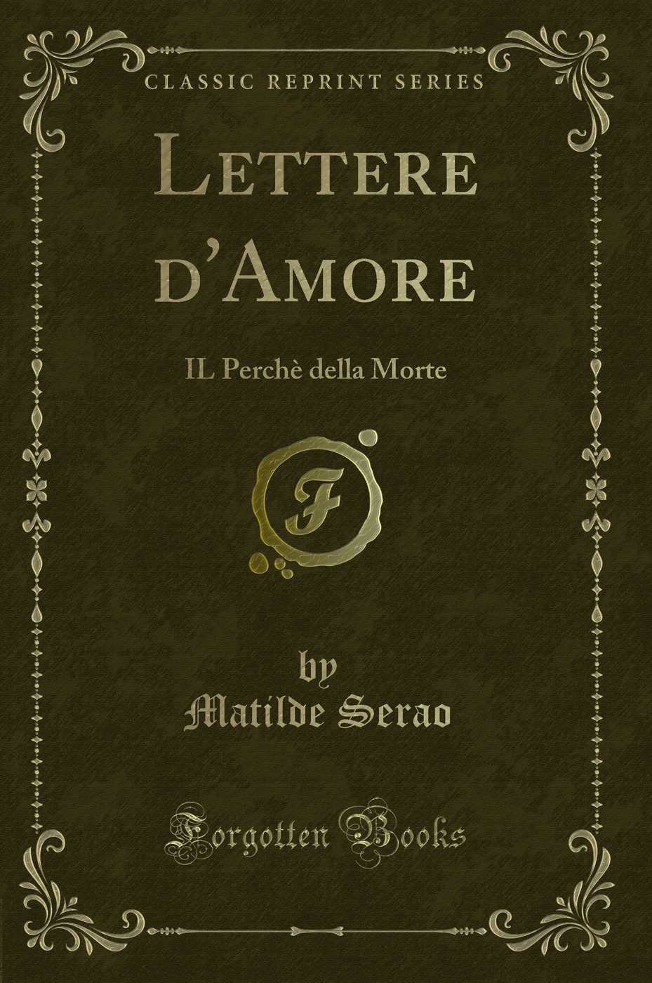 Lettere d'Amore: IL Perchè della Morte (Classic Reprint)