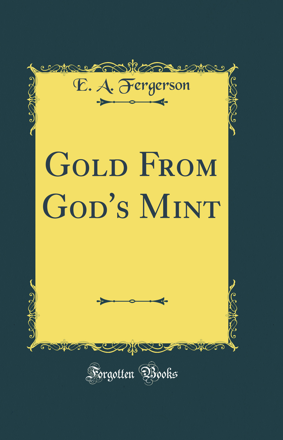 Gold From God's Mint (Classic Reprint)