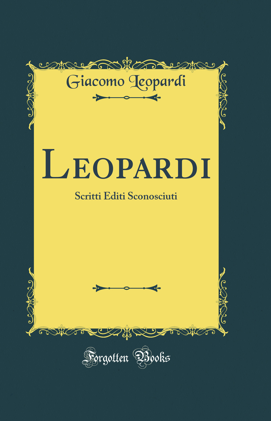 Leopardi: Scritti Editi Sconosciuti (Classic Reprint)