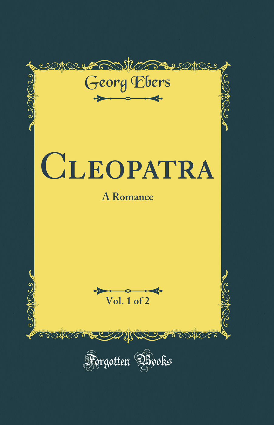 Cleopatra, Vol. 1 of 2: A Romance (Classic Reprint)