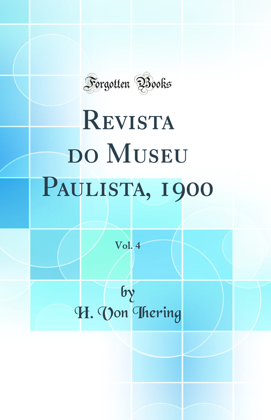 Revista do Museu Paulista, 1900, Vol. 4 (Classic Reprint)