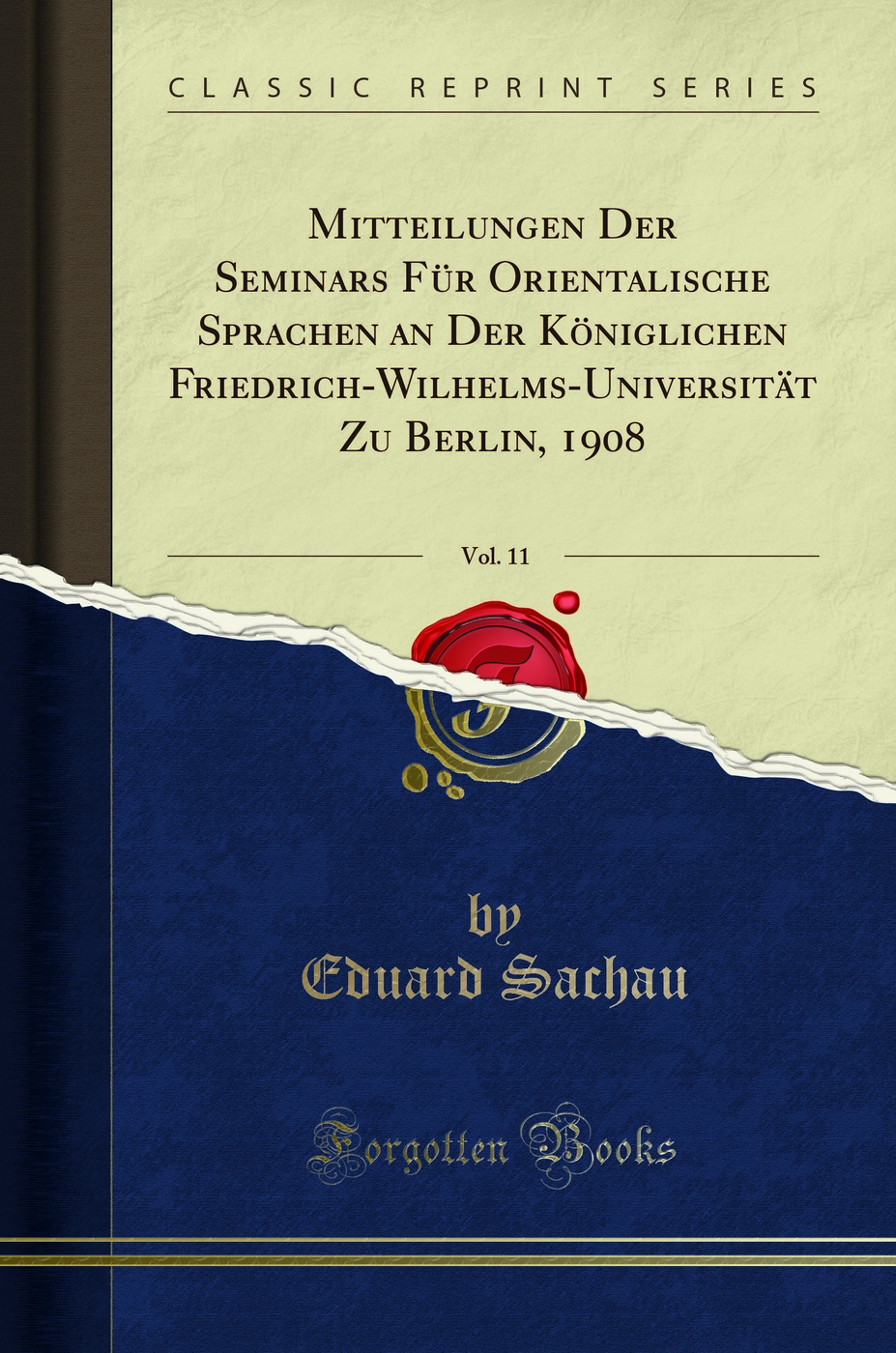 Mitteilungen Der Seminars Für Orientalische Sprachen an Der Königlichen Friedrich-Wilhelms-Universität Zu Berlin, 1908, Vol. 11 (Classic Reprint)