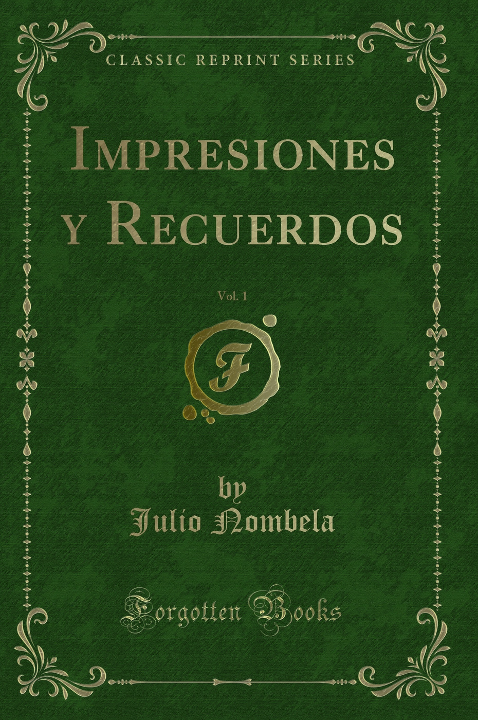 Impresiones y Recuerdos, Vol. 1 (Classic Reprint)