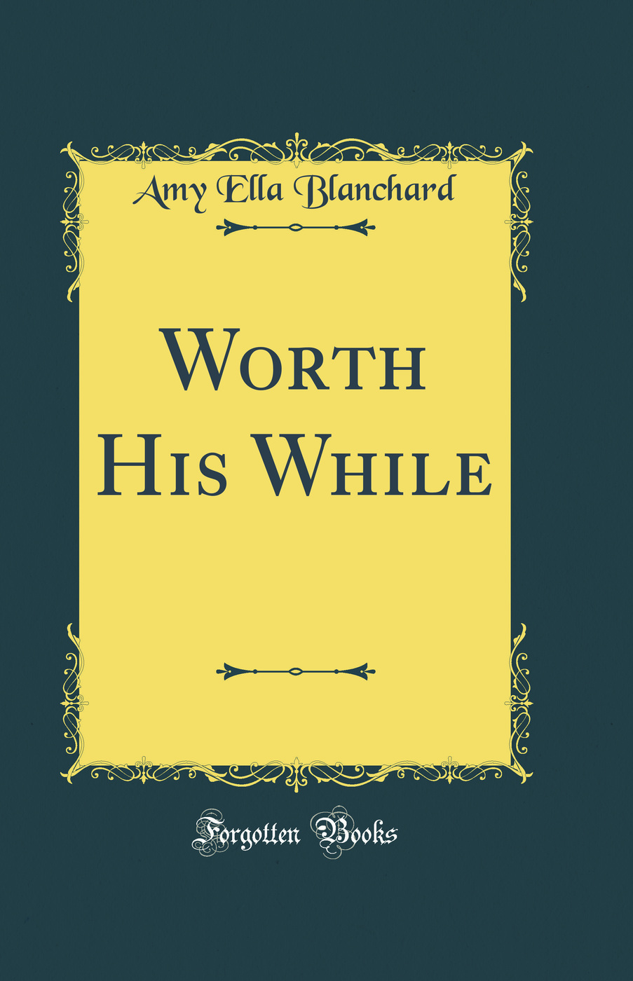 Worth His While (Classic Reprint)