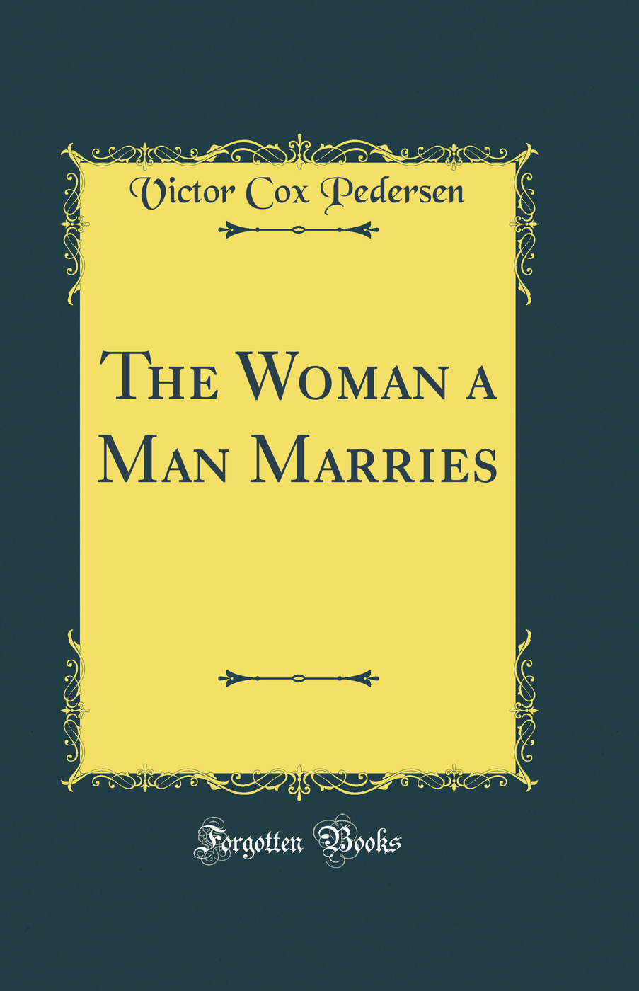 The Woman a Man Marries (Classic Reprint)