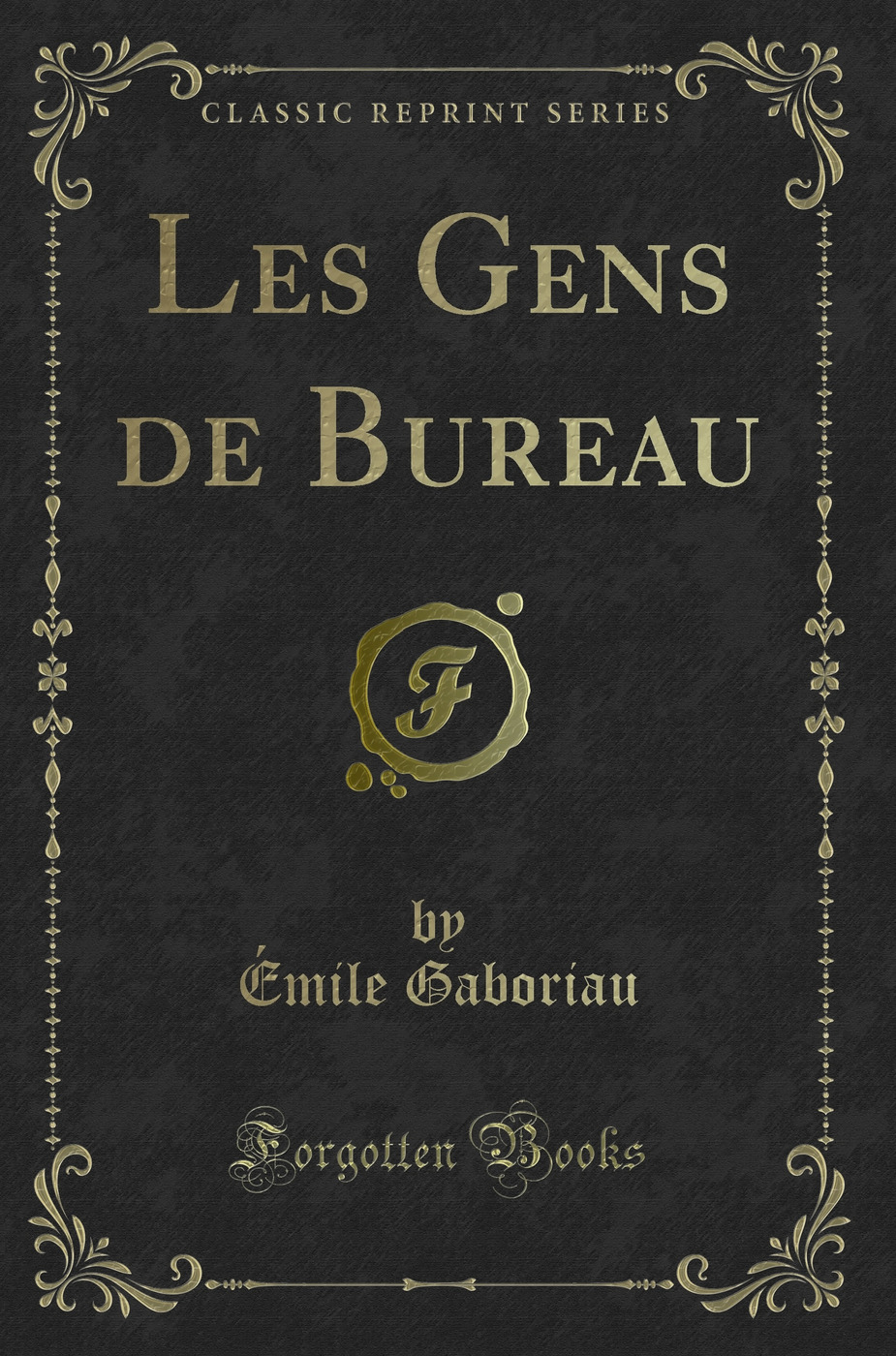 Les Gens de Bureau (Classic Reprint)