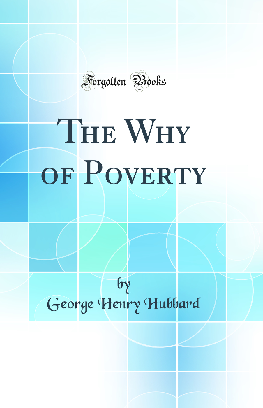 The Why of Poverty (Classic Reprint)