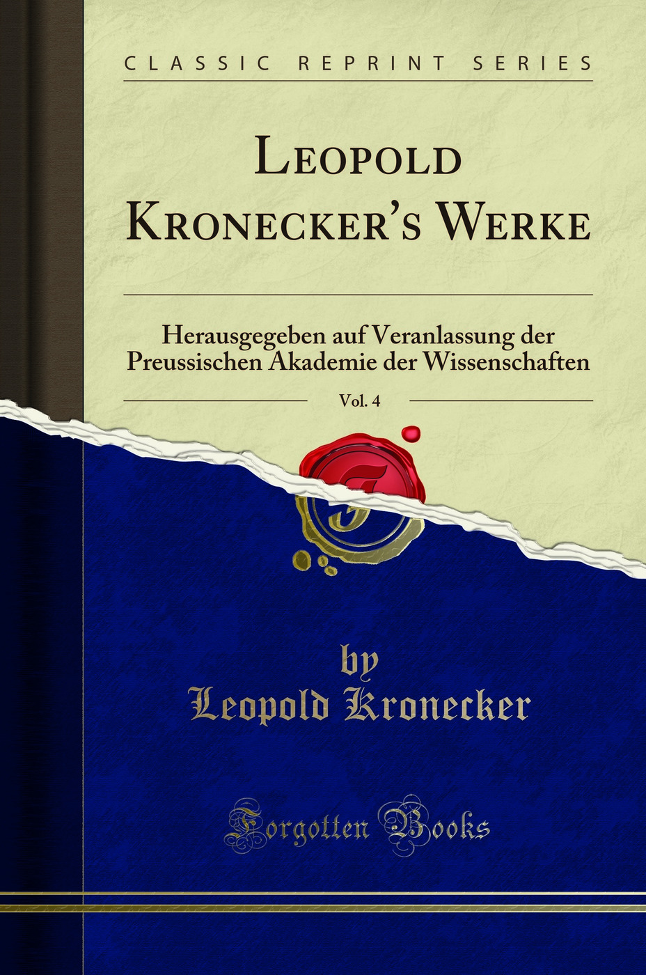 Leopold Kronecker's Werke, Vol. 4: Herausgegeben auf Veranlassung der Preussischen Akademie der Wissenschaften (Classic Reprint)