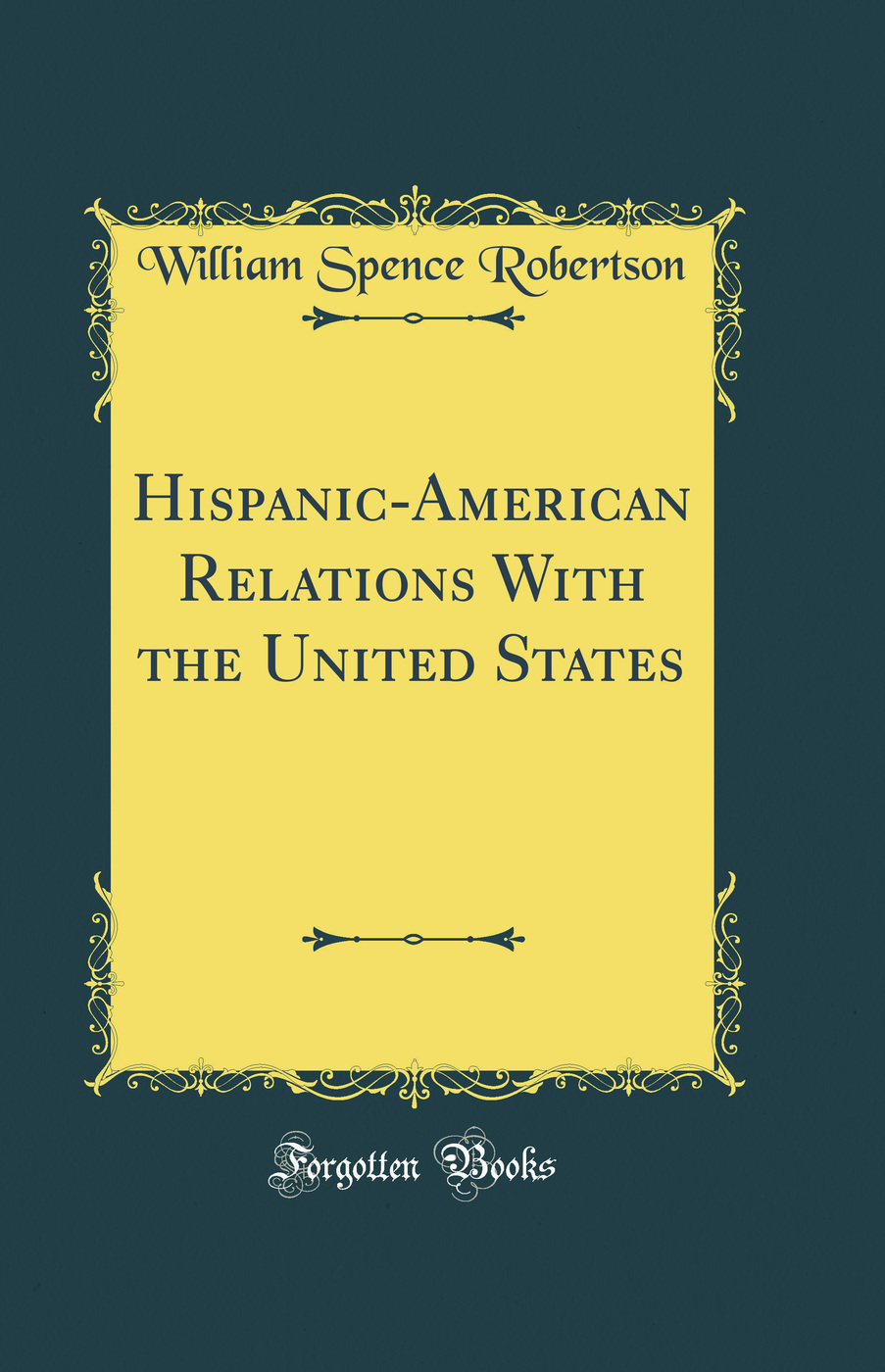 Hispanic-American Relations With the United States (Classic Reprint)