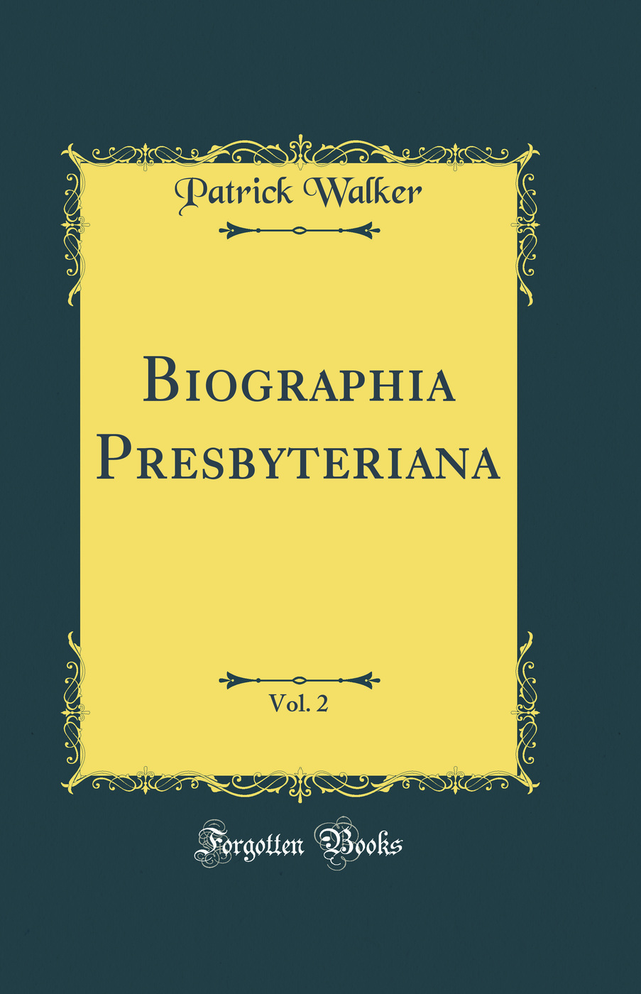 Biographia Presbyteriana, Vol. 2 (Classic Reprint)