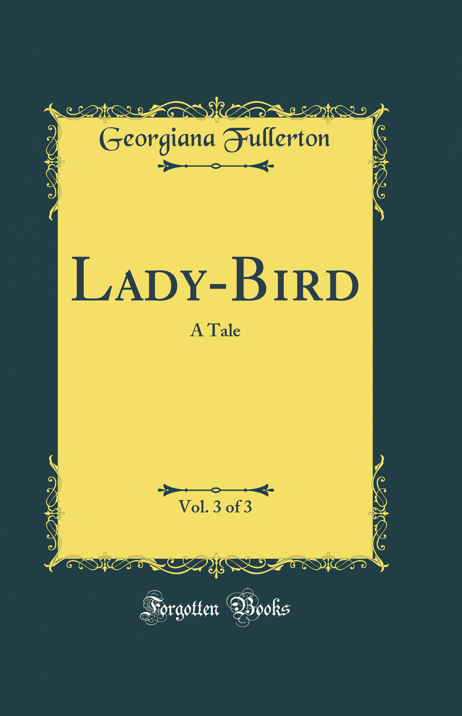Lady-Bird, Vol. 3 of 3: A Tale (Classic Reprint)