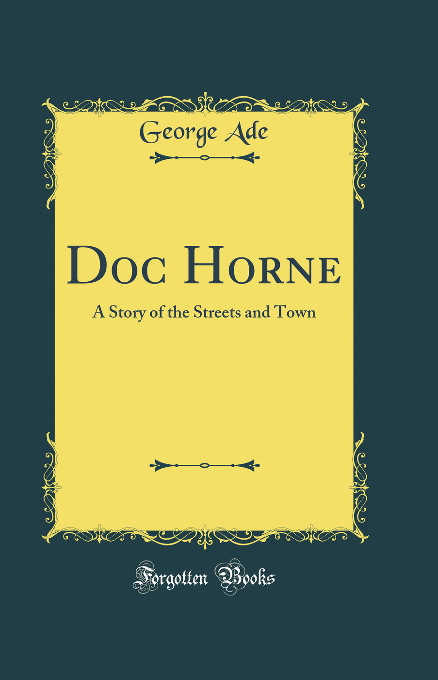 Doc Horne: A Story of the Streets and Town (Classic Reprint)