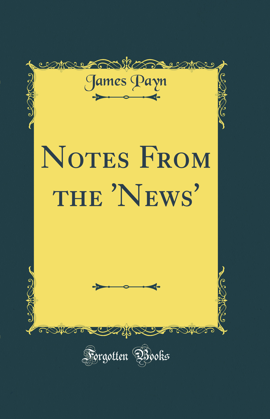 Notes From the 'News' (Classic Reprint)