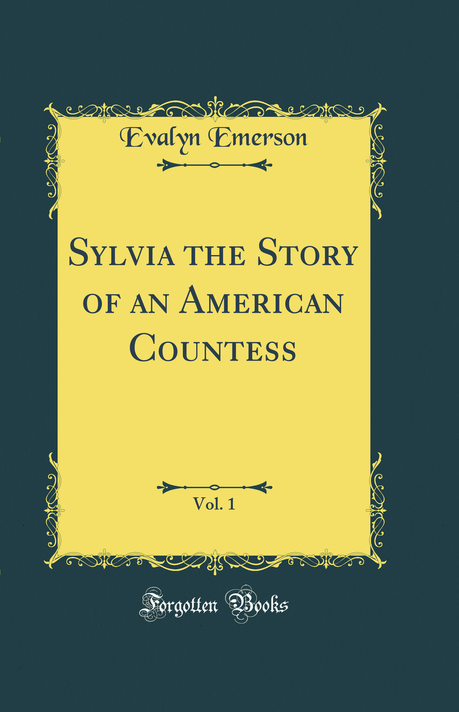 Sylvia the Story of an American Countess, Vol. 1 (Classic Reprint)