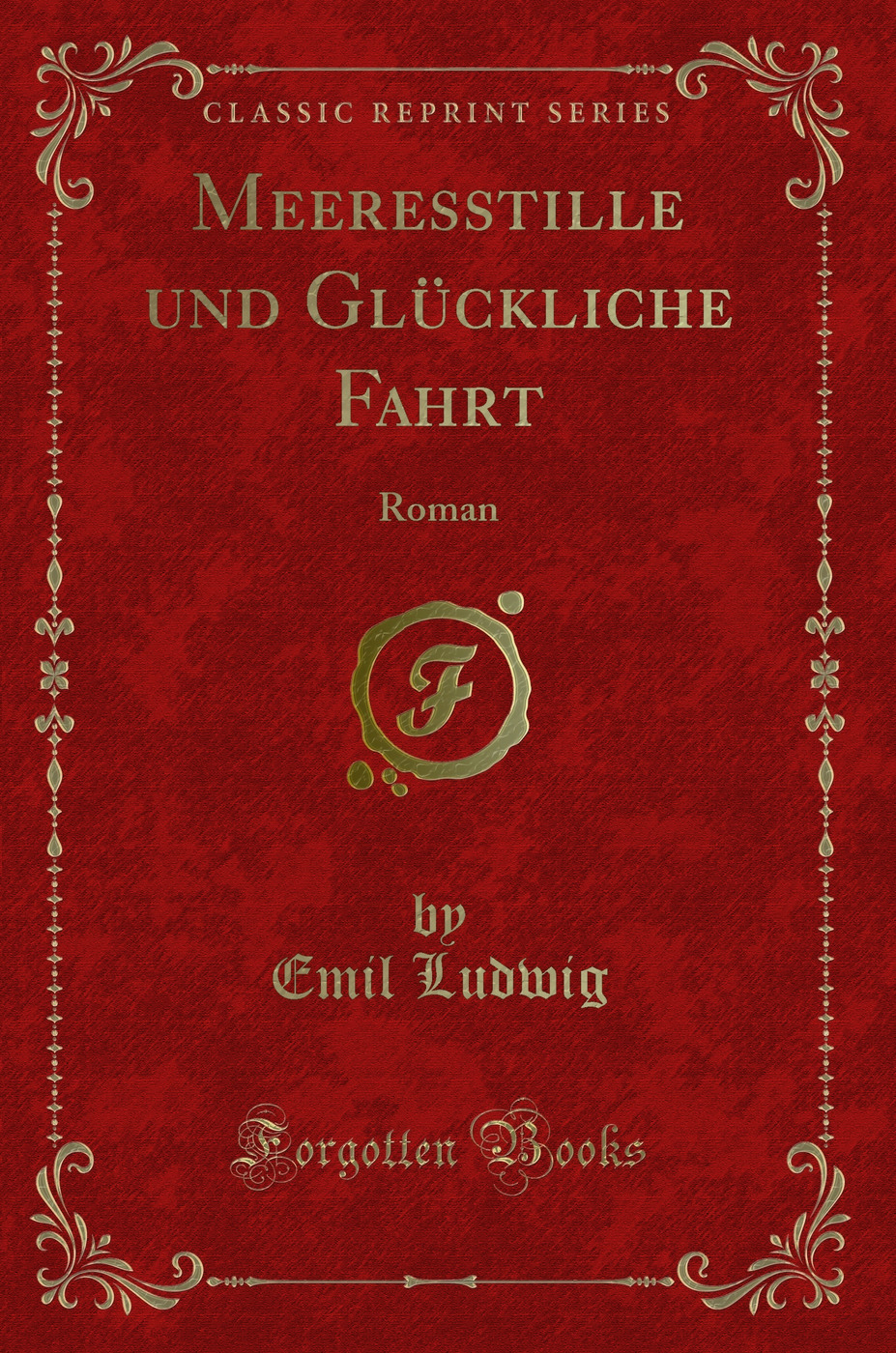 Meeresstille und Glückliche Fahrt: Roman (Classic Reprint)