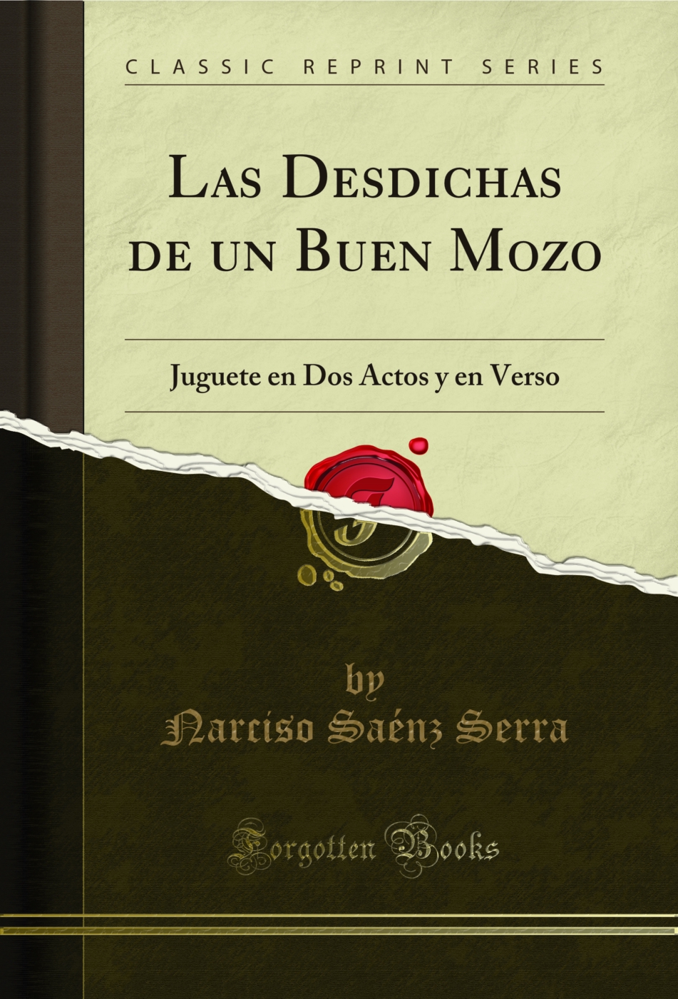 Las Desdichas de un Buen Mozo: Juguete en Dos Actos y en Verso (Classic Reprint)