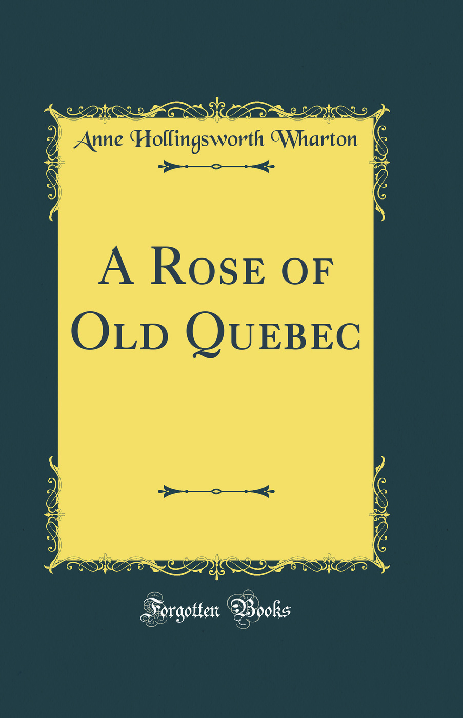 A Rose of Old Quebec (Classic Reprint)