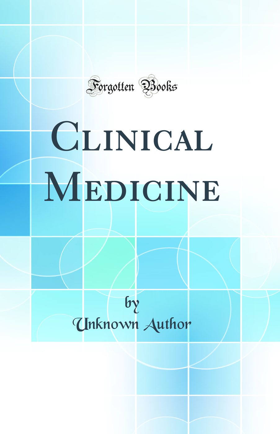 Clinical Medicine (Classic Reprint)
