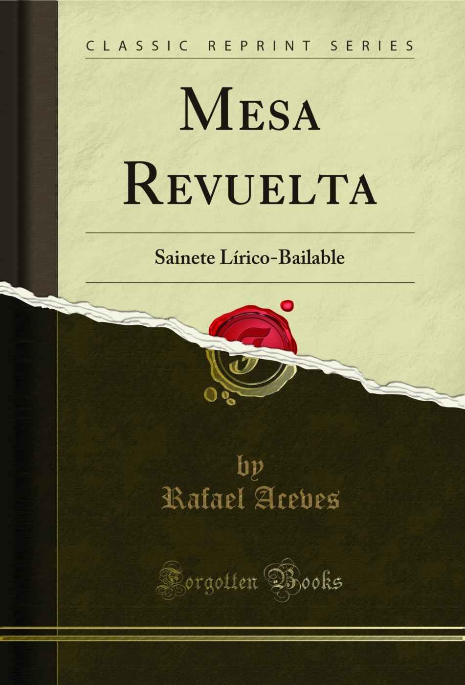 Mesa Revuelta: Sainete Lírico-Bailable (Classic Reprint)