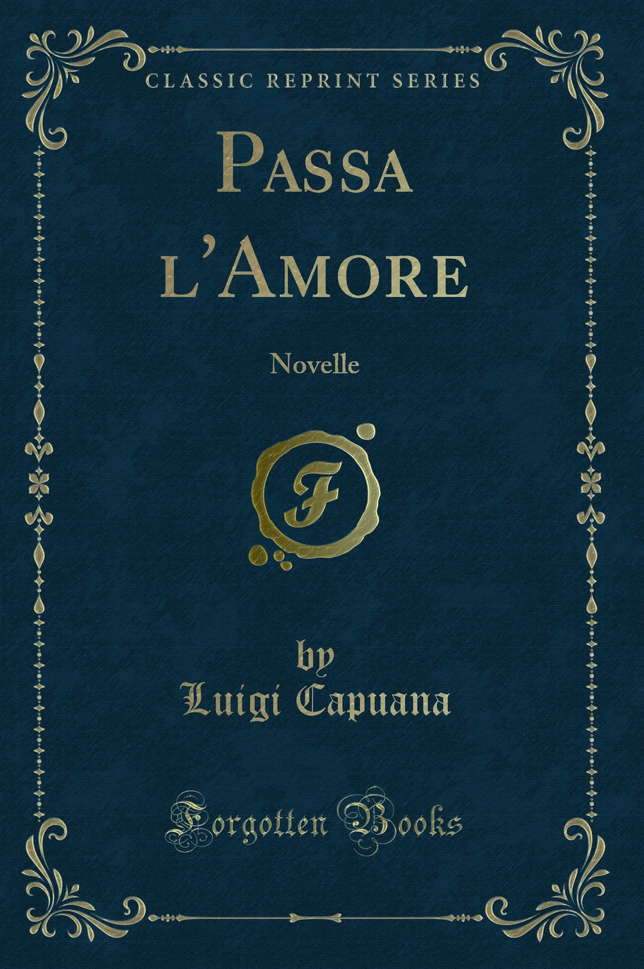 Passa l'Amore: Novelle (Classic Reprint)