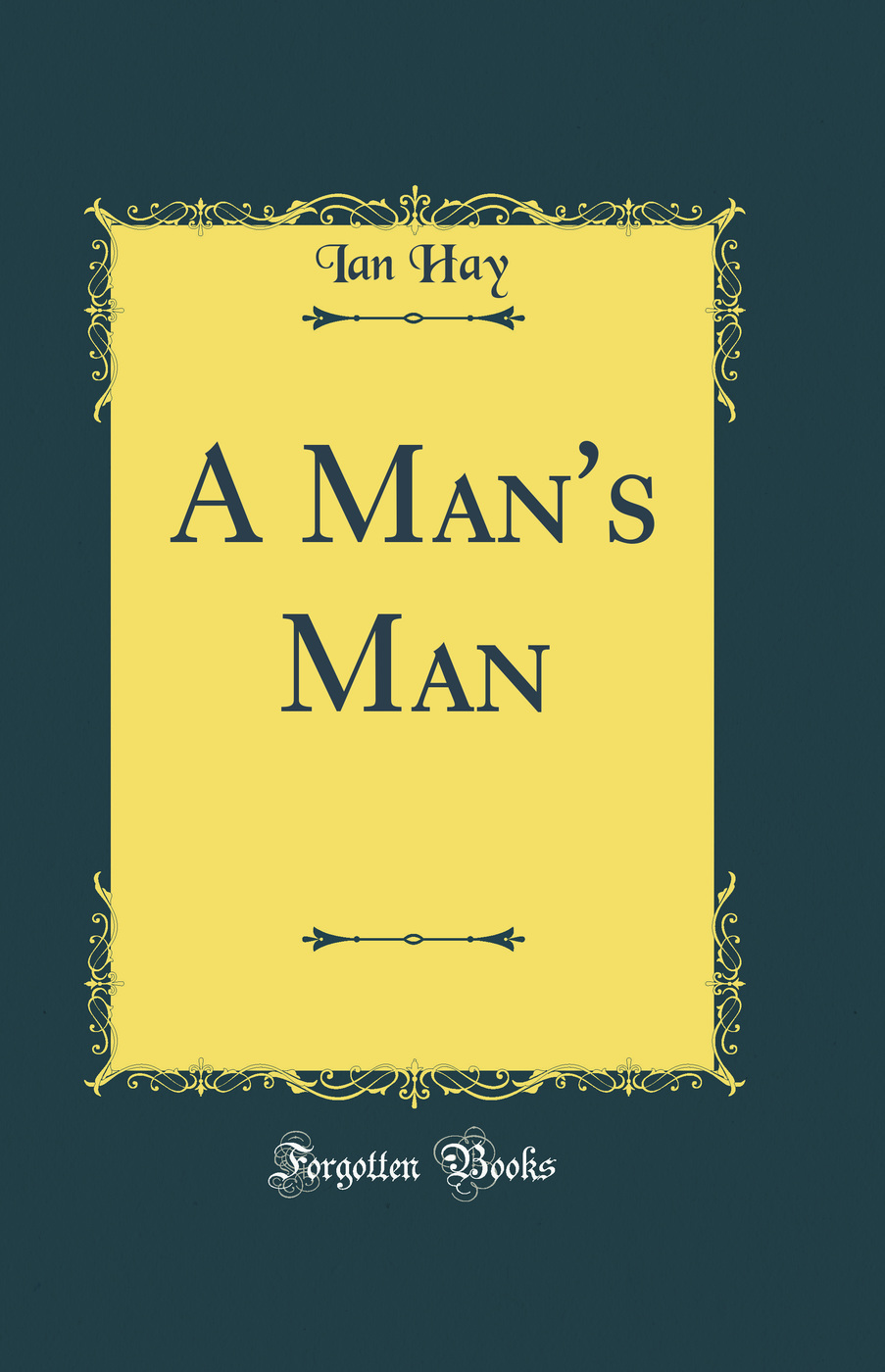 A Man''s Man (Classic Reprint)