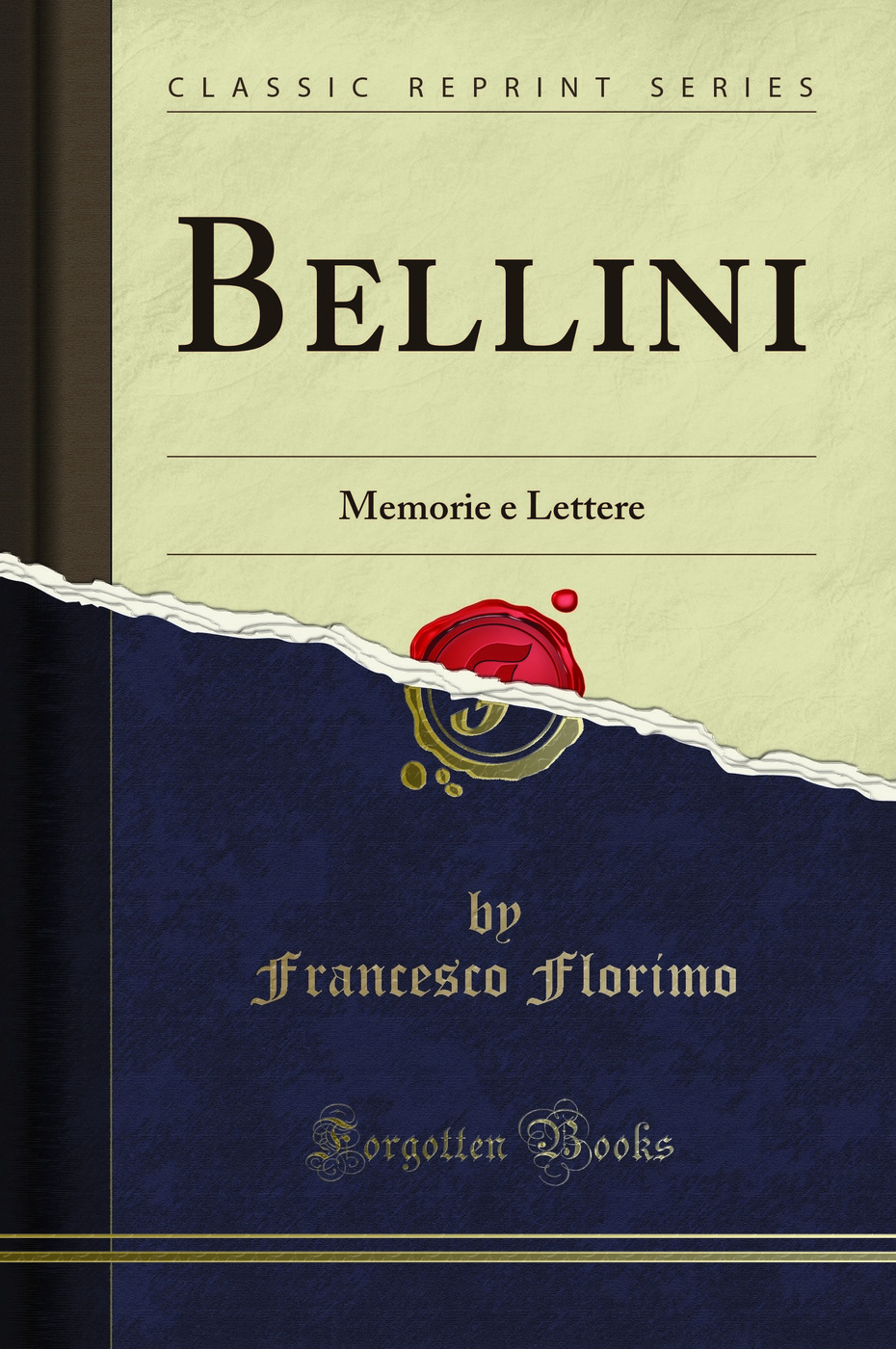 Bellini: Memorie e Lettere (Classic Reprint)