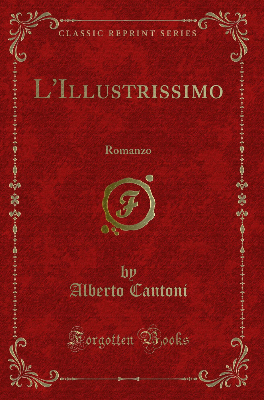 L'Illustrissimo: Romanzo (Classic Reprint)