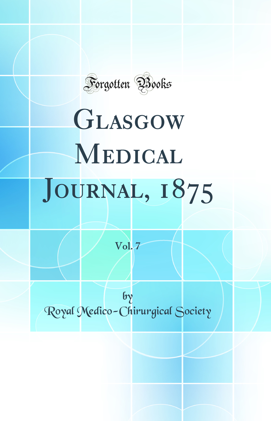 Glasgow Medical Journal, 1875, Vol. 7 (Classic Reprint)