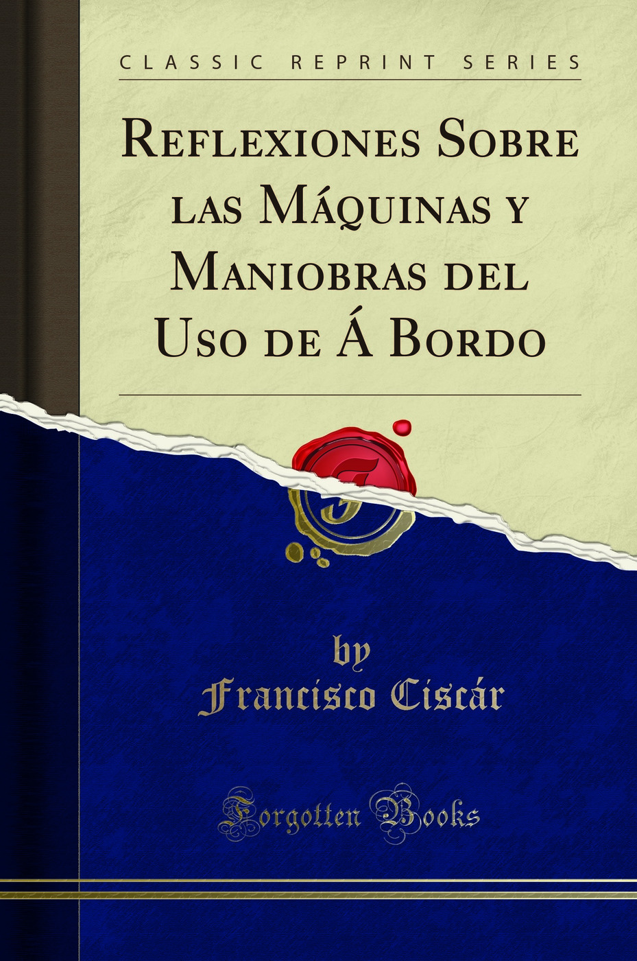 Reflexiones Sobre las Máquinas y Maniobras del Uso de Á Bordo (Classic Reprint)