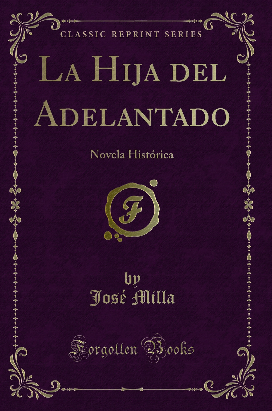 La Hija del Adelantado: Novela Histórica (Classic Reprint)