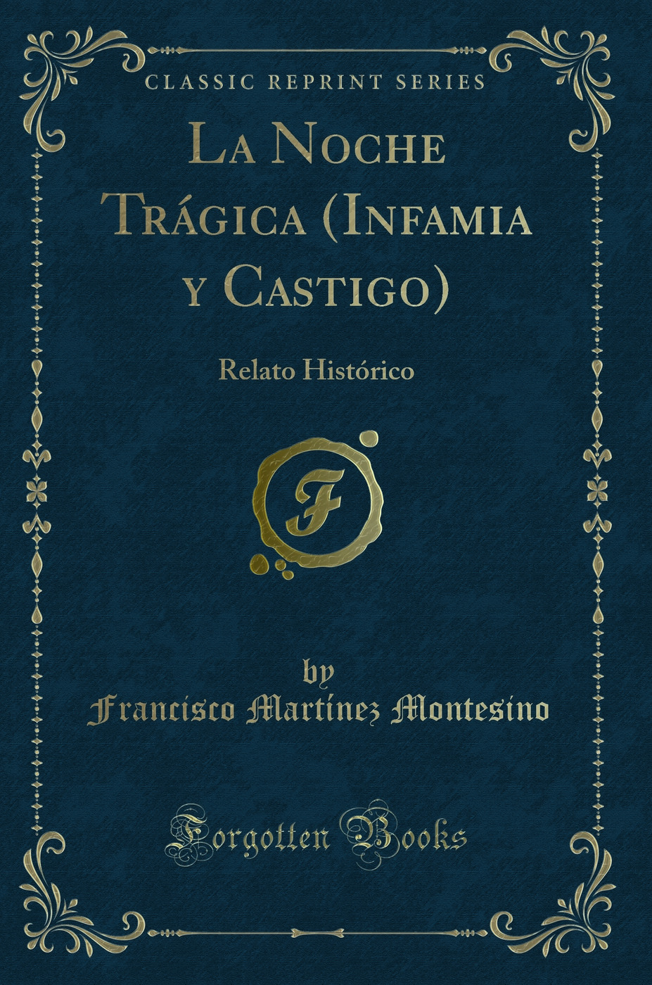 La Noche Trágica (Infamia y Castigo): Relato Histórico (Classic Reprint)
