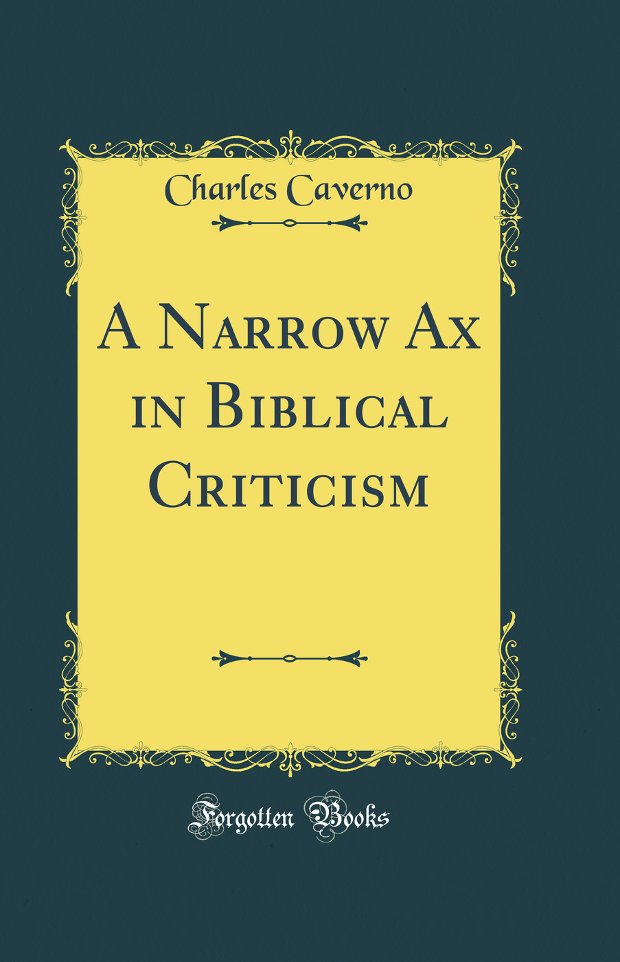 A Narrow Ax in Biblical Criticism (Classic Reprint)