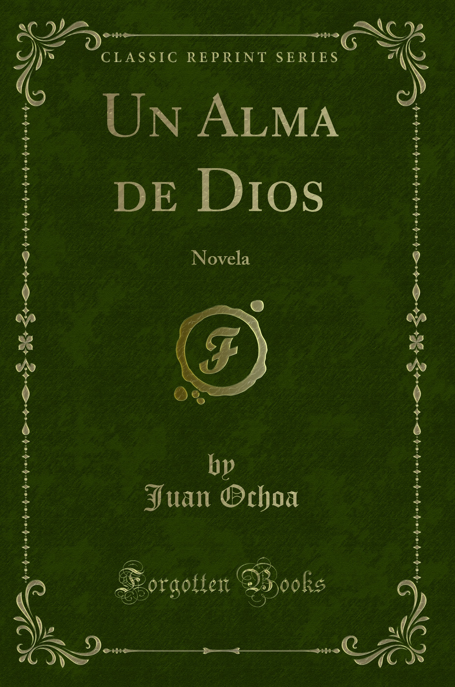 Un Alma de Dios: Novela (Classic Reprint)
