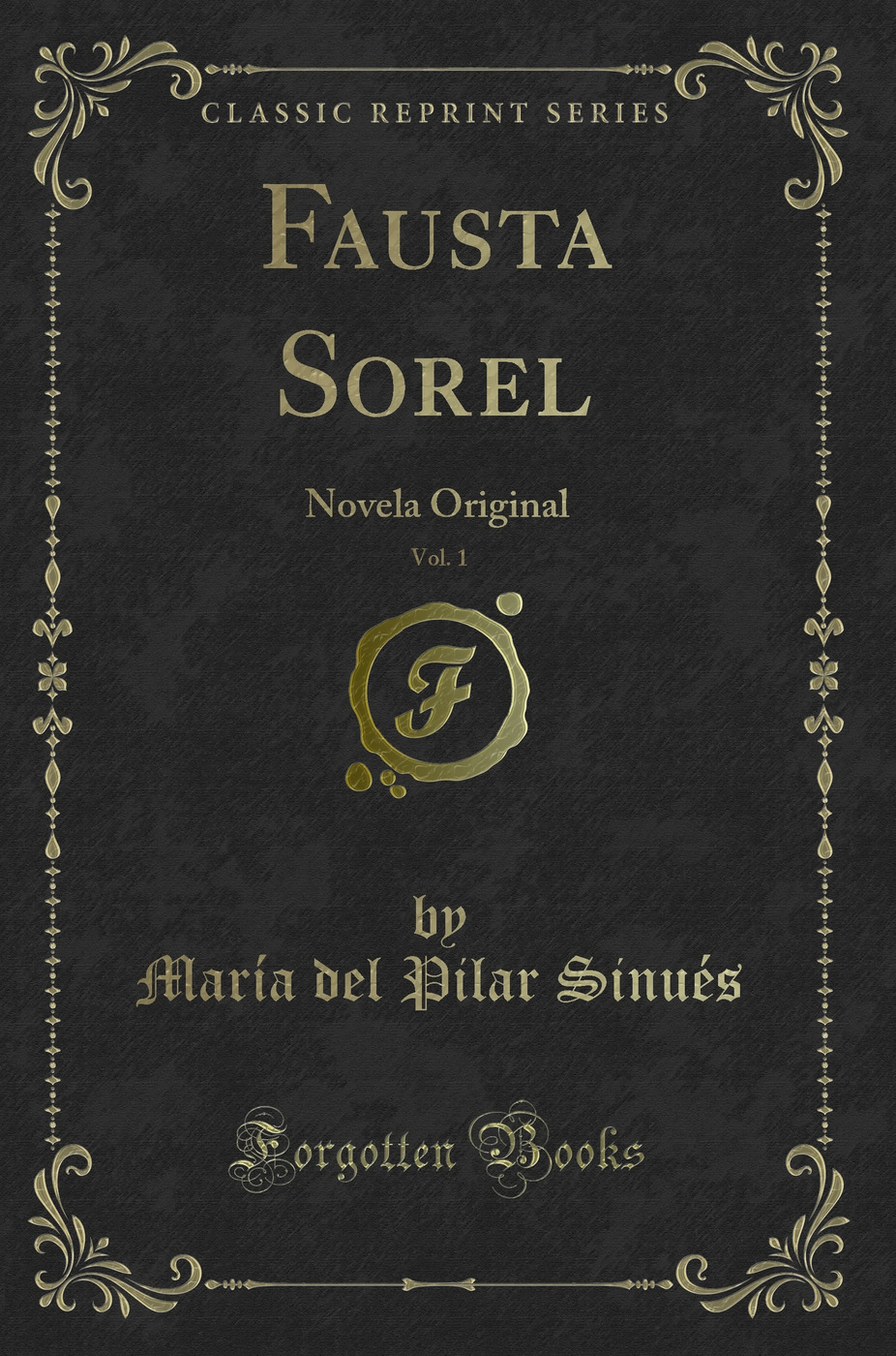 Fausta Sorel, Vol. 1: Novela Original (Classic Reprint)