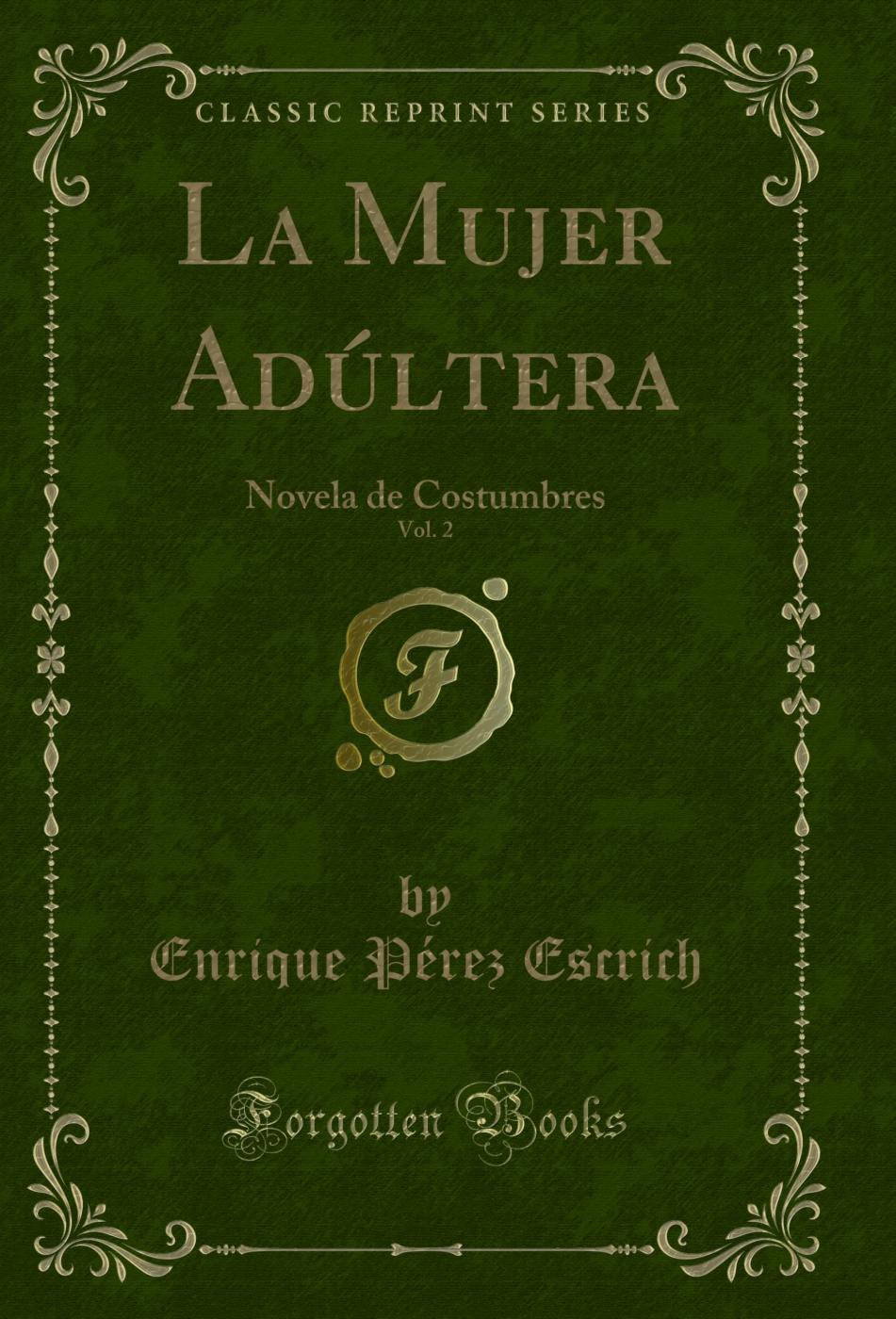 La Mujer Adúltera, Vol. 2: Novela de Costumbres (Classic Reprint)