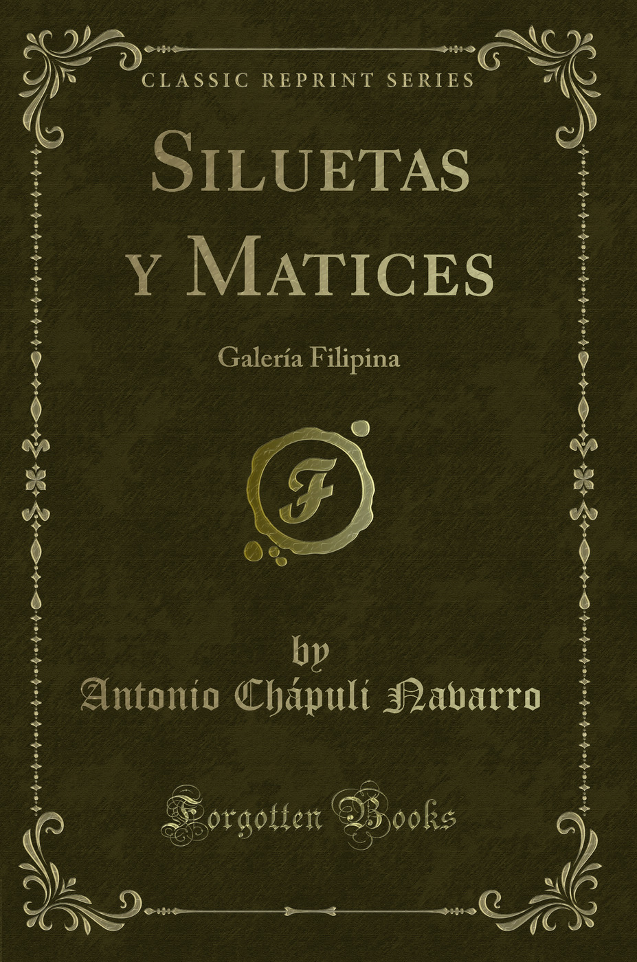 Siluetas y Matices: Galería Filipina (Classic Reprint)