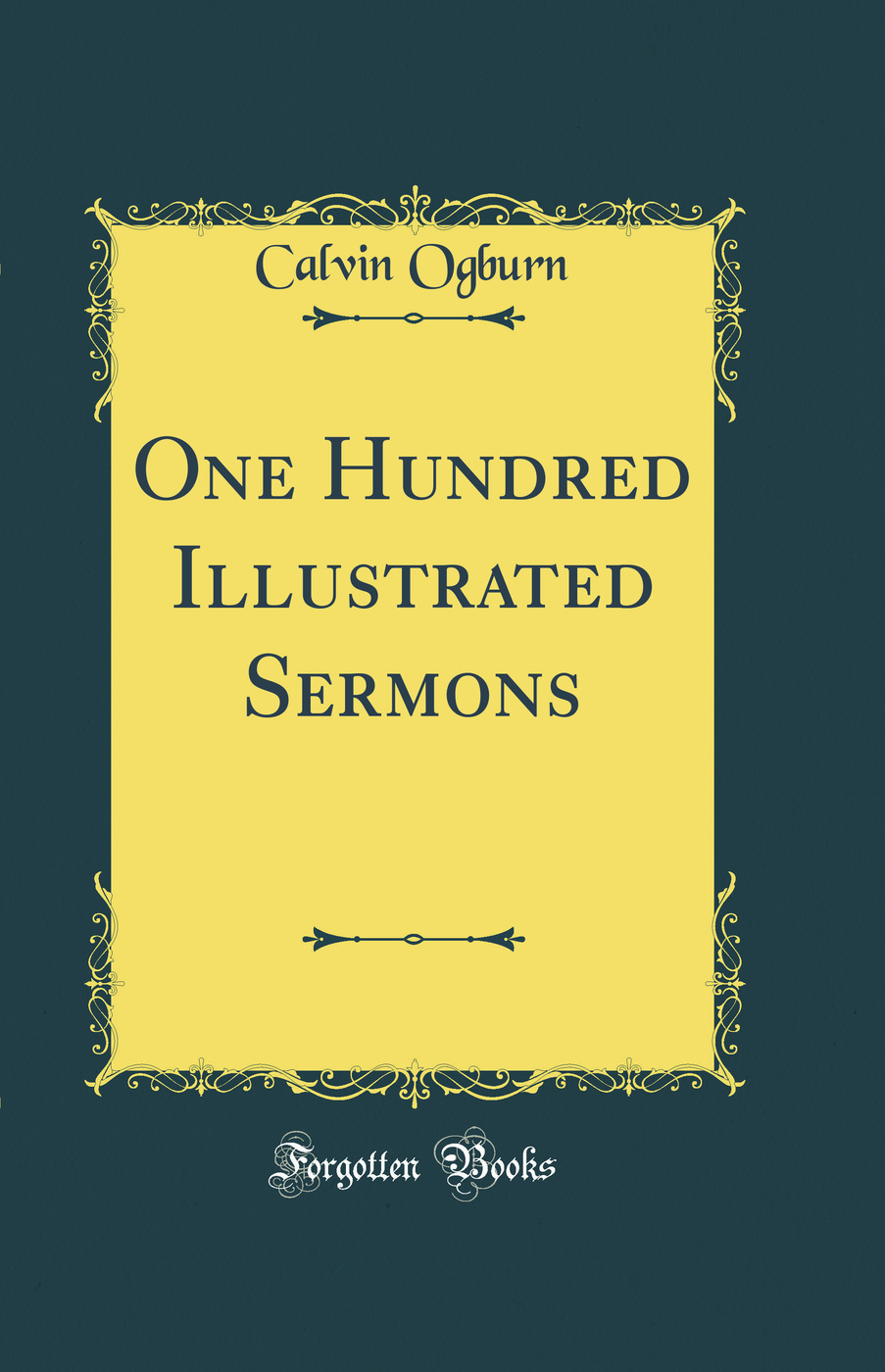 One Hundred Illustrated Sermons (Classic Reprint)