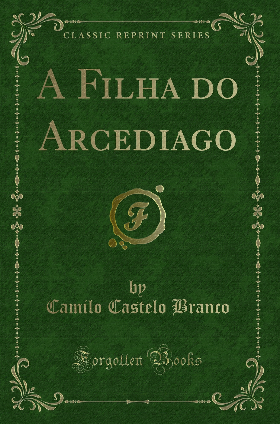 A Filha do Arcediago (Classic Reprint)
